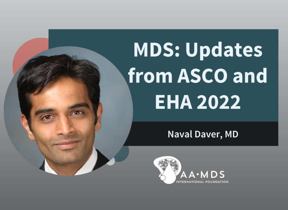 Updates in MDS Treatment and Research from ASCO and EHA Meetings 2022